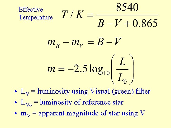 Effective Temperature • LV = luminosity using Visual (green) filter • LVo = luminosity