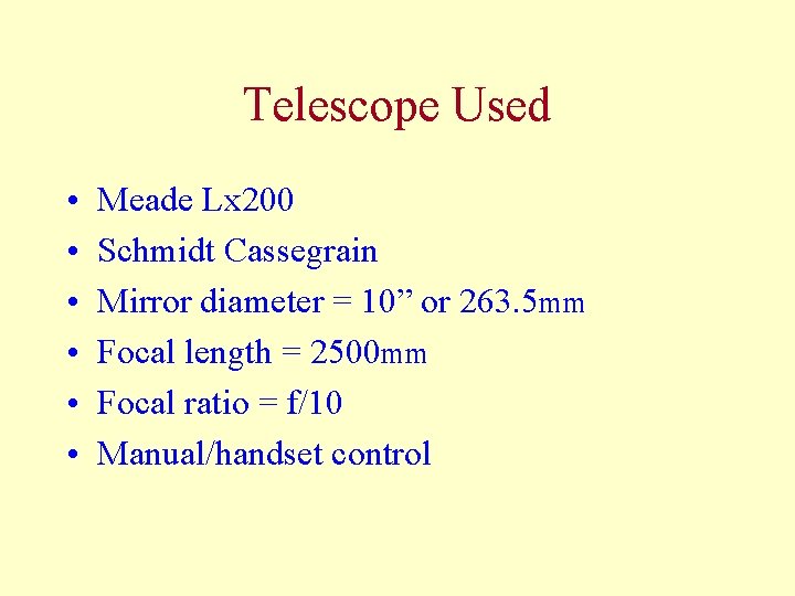 Telescope Used • • • Meade Lx 200 Schmidt Cassegrain Mirror diameter = 10”