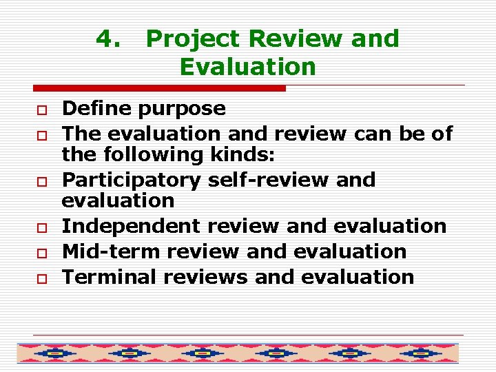 4. o o o Project Review and Evaluation Define purpose The evaluation and review