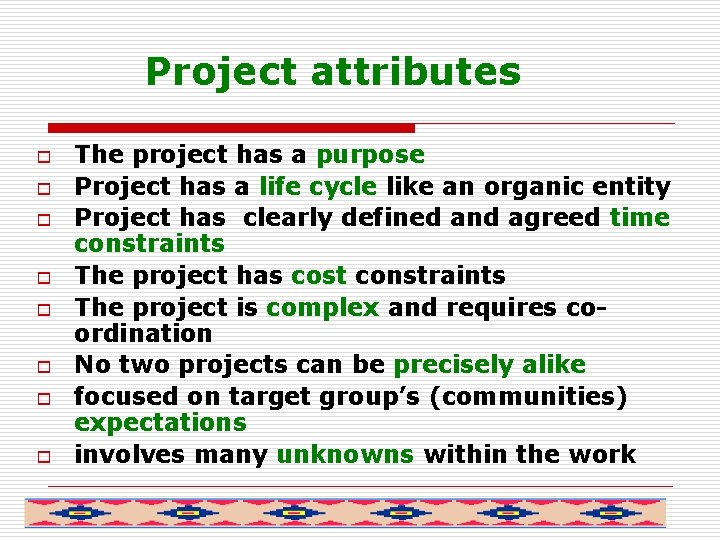 Project attributes o o o o The project has a purpose Project has a