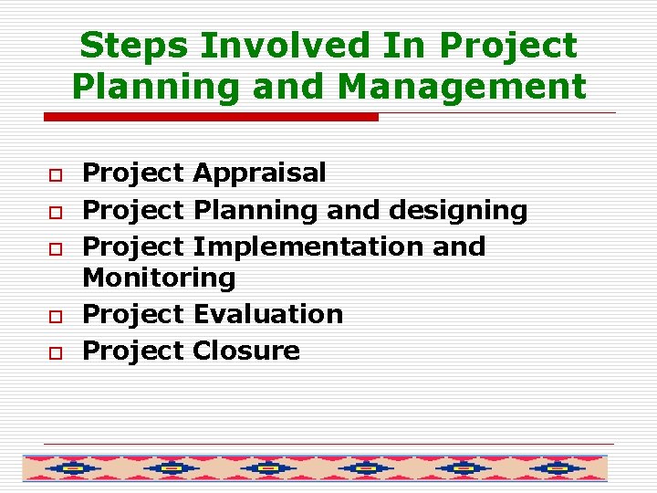 Steps Involved In Project Planning and Management o o o Project Appraisal Project Planning