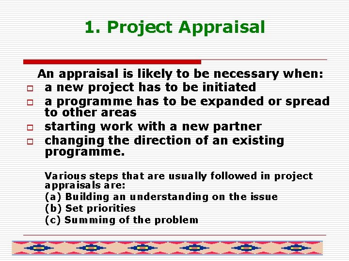 1. Project Appraisal An appraisal is likely to be necessary when: o a new