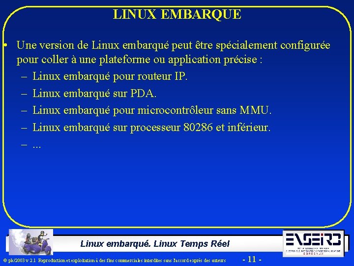 LINUX EMBARQUE • Une version de Linux embarqué peut être spécialement configurée pour coller