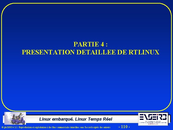 PARTIE 4 : PRESENTATION DETAILLEE DE RTLINUX Linux embarqué. Linux Temps Réel Ó pk/2003