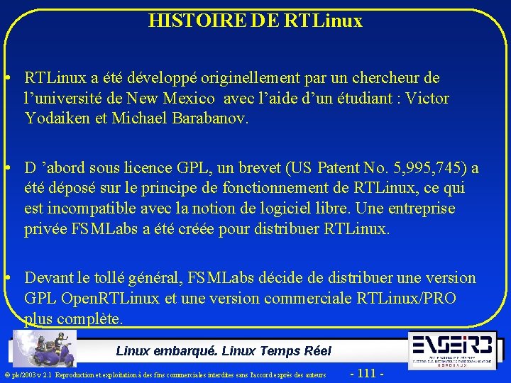 HISTOIRE DE RTLinux • RTLinux a été développé originellement par un chercheur de l’université