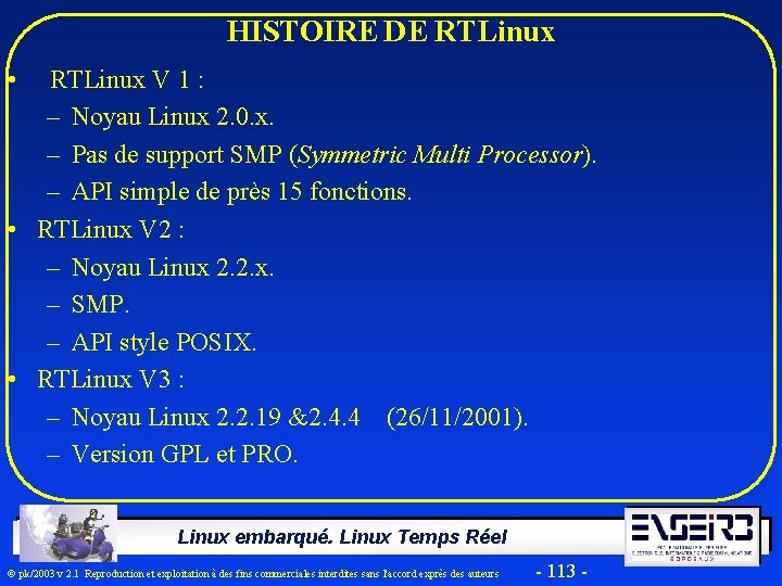 HISTOIRE DE RTLinux • RTLinux V 1 : – Noyau Linux 2. 0. x.