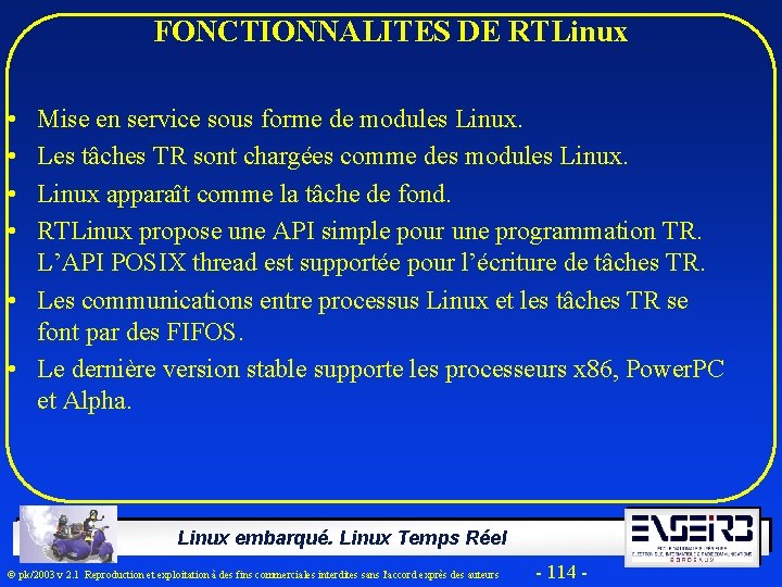 FONCTIONNALITES DE RTLinux • • Mise en service sous forme de modules Linux. Les