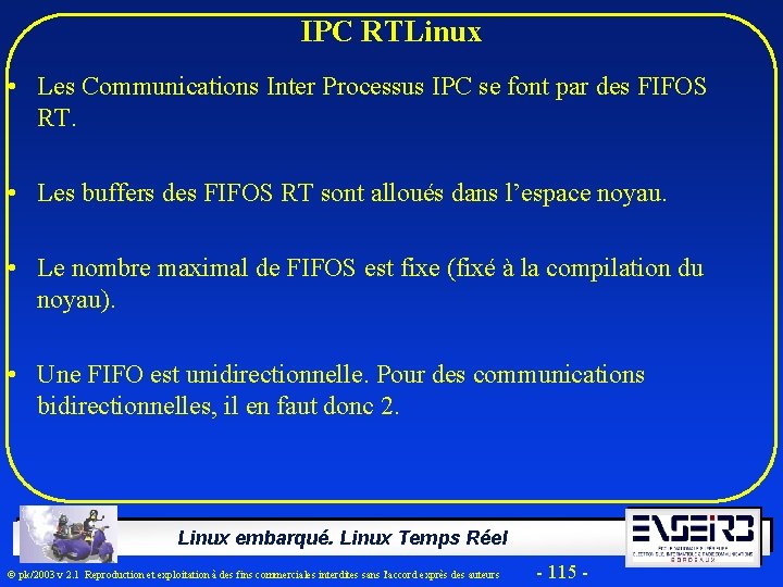 IPC RTLinux • Les Communications Inter Processus IPC se font par des FIFOS RT.