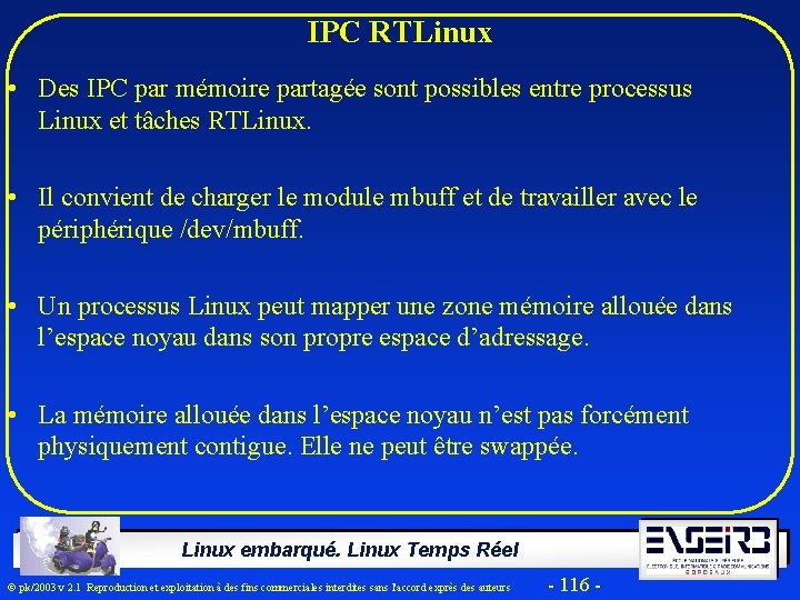 IPC RTLinux • Des IPC par mémoire partagée sont possibles entre processus Linux et