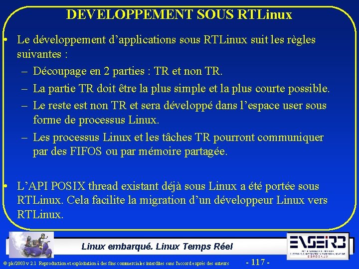 DEVELOPPEMENT SOUS RTLinux • Le développement d’applications sous RTLinux suit les règles suivantes :