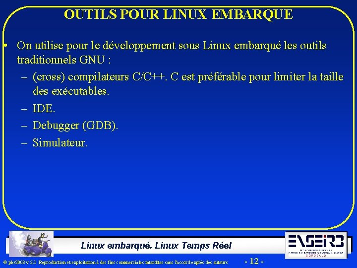 OUTILS POUR LINUX EMBARQUE • On utilise pour le développement sous Linux embarqué les