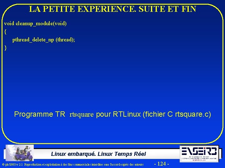 LA PETITE EXPERIENCE. SUITE ET FIN void cleanup_module(void) { pthread_delete_np (thread); } Programme TR