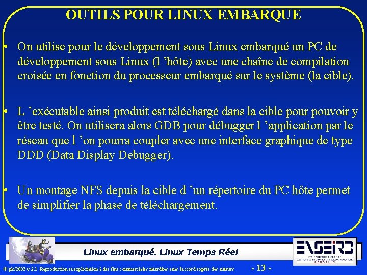 OUTILS POUR LINUX EMBARQUE • On utilise pour le développement sous Linux embarqué un