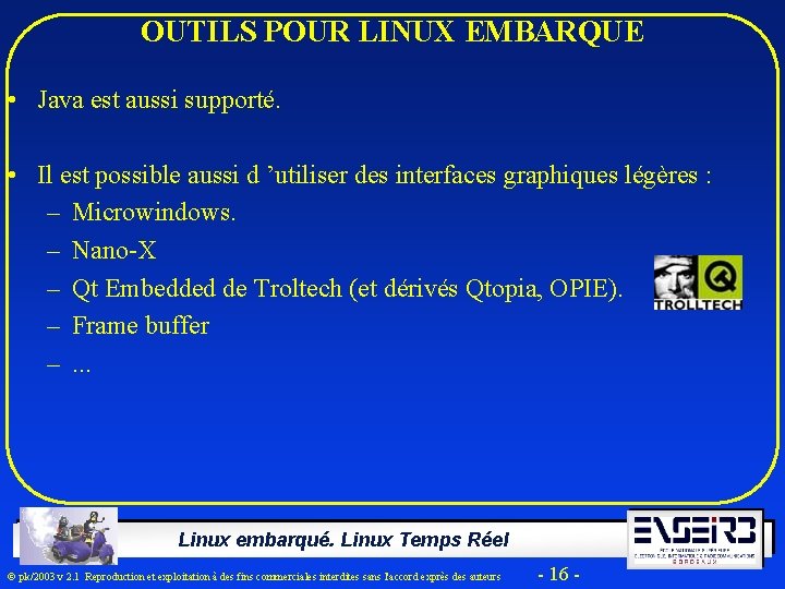 OUTILS POUR LINUX EMBARQUE • Java est aussi supporté. • Il est possible aussi