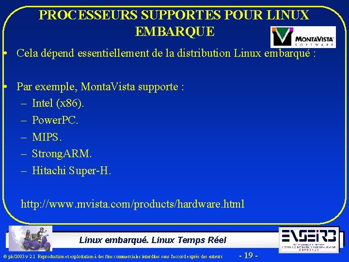 PROCESSEURS SUPPORTES POUR LINUX EMBARQUE • Cela dépend essentiellement de la distribution Linux embarqué