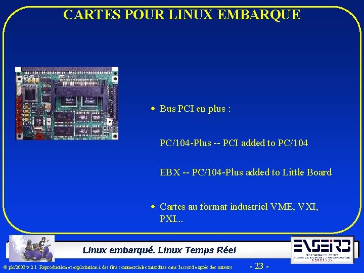 CARTES POUR LINUX EMBARQUE · Bus PCI en plus : PC/104 -Plus -- PCI