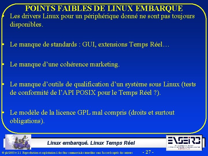 POINTS FAIBLES DE LINUX EMBARQUE • Les drivers Linux pour un périphérique donné ne