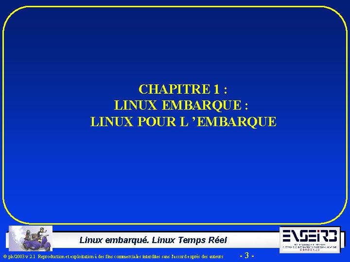 CHAPITRE 1 : LINUX EMBARQUE : LINUX POUR L ’EMBARQUE Linux embarqué. Linux Temps