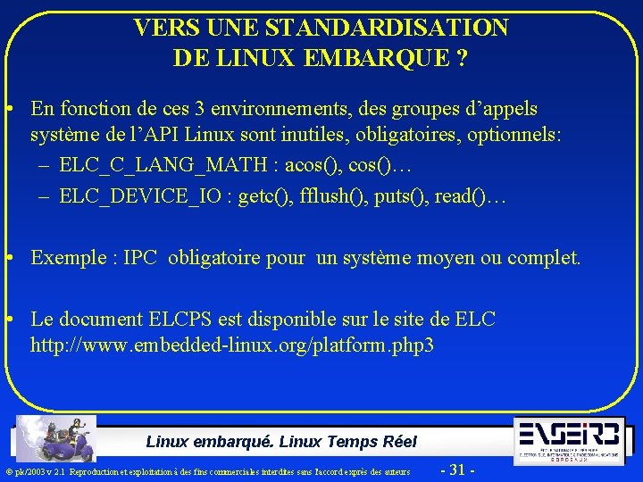 VERS UNE STANDARDISATION DE LINUX EMBARQUE ? • En fonction de ces 3 environnements,