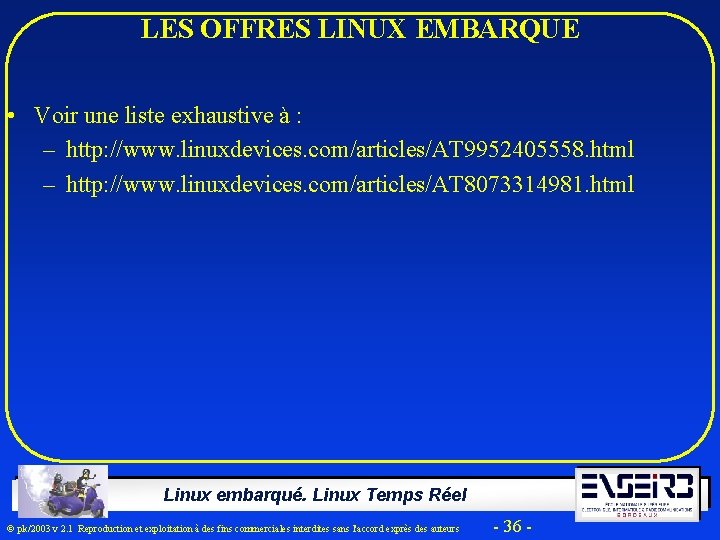 LES OFFRES LINUX EMBARQUE • Voir une liste exhaustive à : – http: //www.