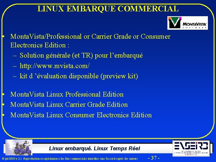 LINUX EMBARQUE COMMERCIAL • Monta. Vista/Professional or Carrier Grade or Consumer Electronics Edition :