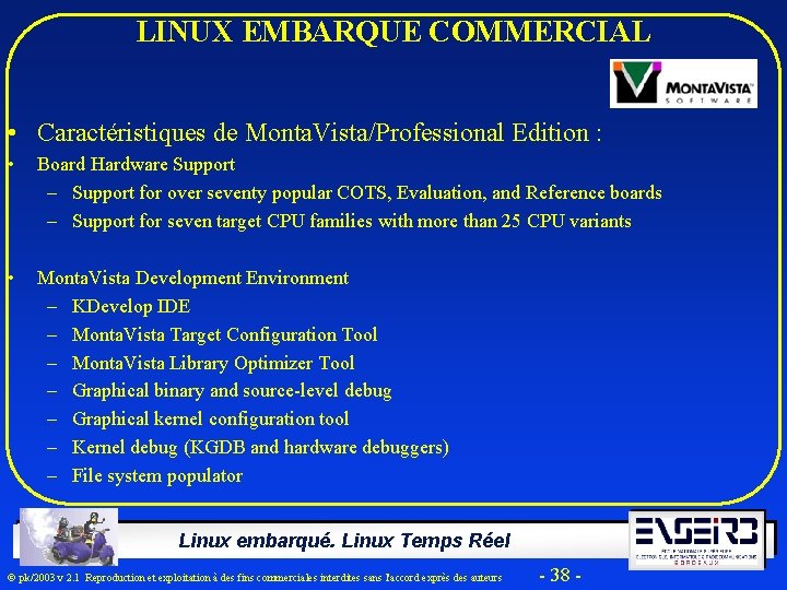 LINUX EMBARQUE COMMERCIAL • Caractéristiques de Monta. Vista/Professional Edition : • Board Hardware Support