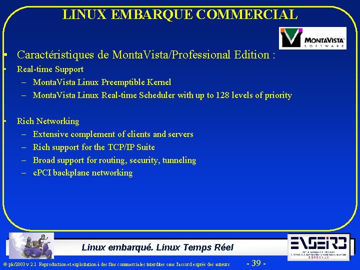 LINUX EMBARQUE COMMERCIAL • Caractéristiques de Monta. Vista/Professional Edition : • Real-time Support –