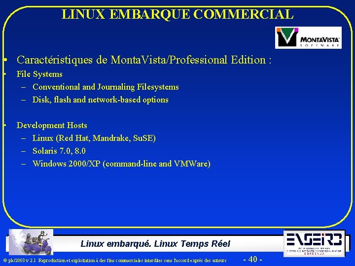 LINUX EMBARQUE COMMERCIAL • Caractéristiques de Monta. Vista/Professional Edition : • File Systems –