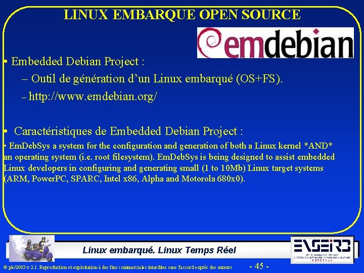 LINUX EMBARQUE OPEN SOURCE • Embedded Debian Project : – Outil de génération d’un