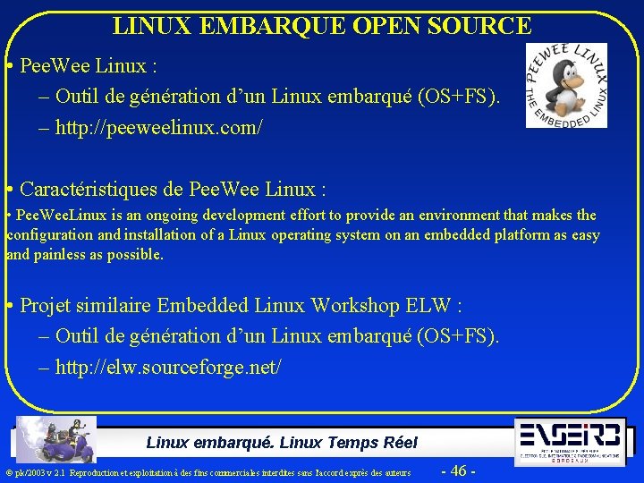LINUX EMBARQUE OPEN SOURCE • Pee. Wee Linux : – Outil de génération d’un