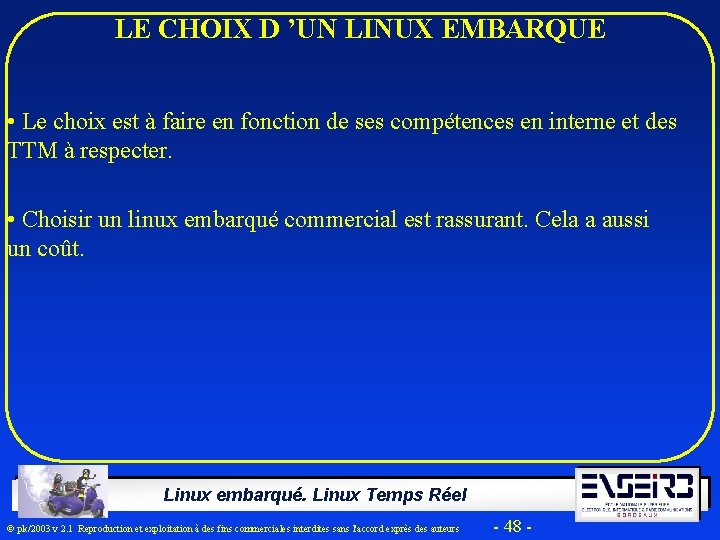 LE CHOIX D ’UN LINUX EMBARQUE • Le choix est à faire en fonction