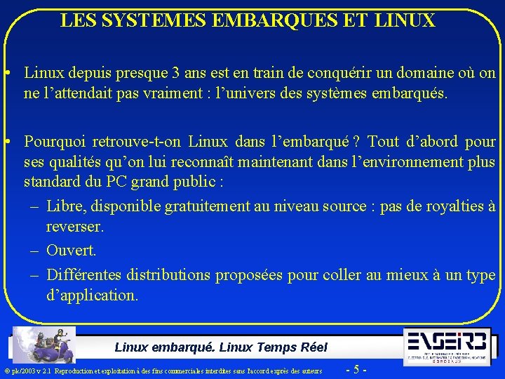 LES SYSTEMES EMBARQUES ET LINUX • Linux depuis presque 3 ans est en train