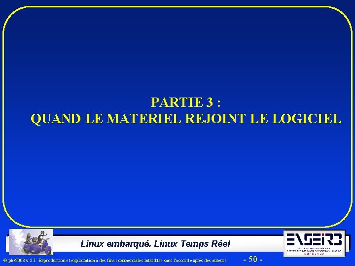 PARTIE 3 : QUAND LE MATERIEL REJOINT LE LOGICIEL Linux embarqué. Linux Temps Réel