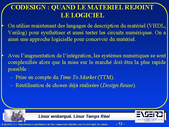 CODESIGN : QUAND LE MATERIEL REJOINT LE LOGICIEL • On utilise maintenant des langages