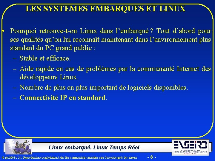 LES SYSTEMES EMBARQUES ET LINUX • Pourquoi retrouve-t-on Linux dans l’embarqué ? Tout d’abord