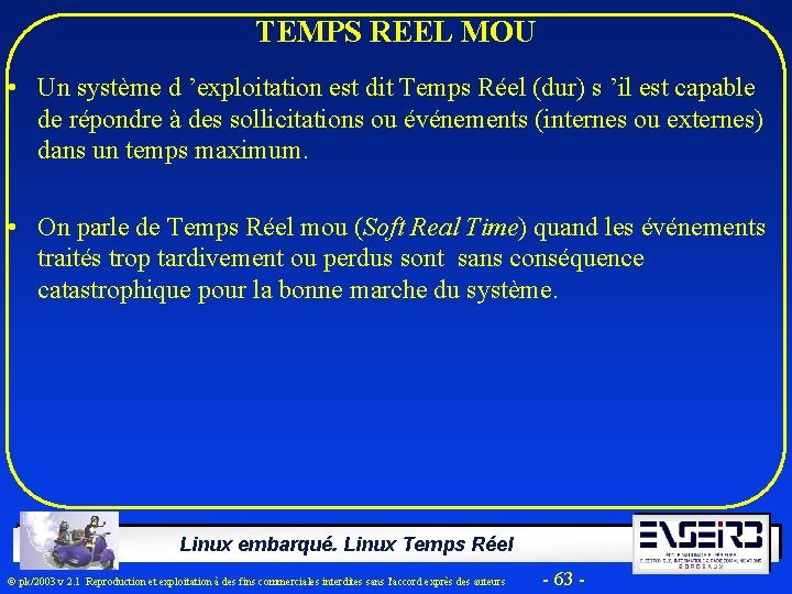 TEMPS REEL MOU • Un système d ’exploitation est dit Temps Réel (dur) s