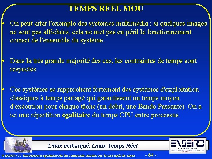 TEMPS REEL MOU • On peut citer l'exemple des systèmes multimédia : si quelques