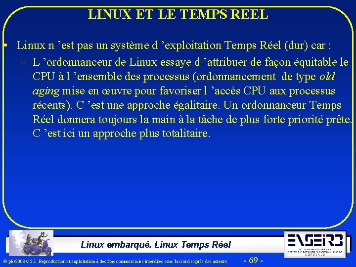 LINUX ET LE TEMPS REEL • Linux n ’est pas un système d ’exploitation