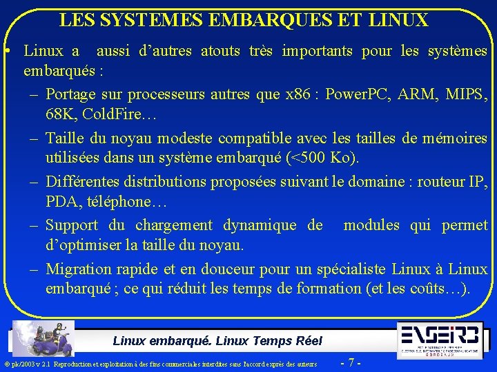 LES SYSTEMES EMBARQUES ET LINUX • Linux a aussi d’autres atouts très importants pour