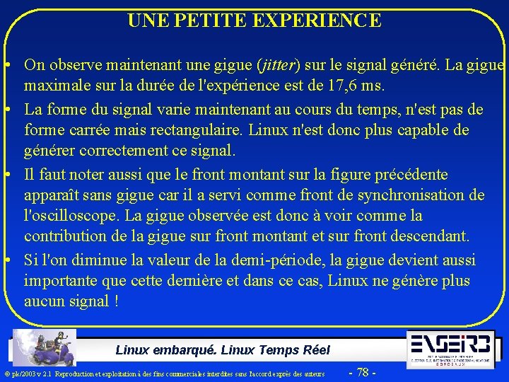 UNE PETITE EXPERIENCE • On observe maintenant une gigue (jitter) sur le signal généré.