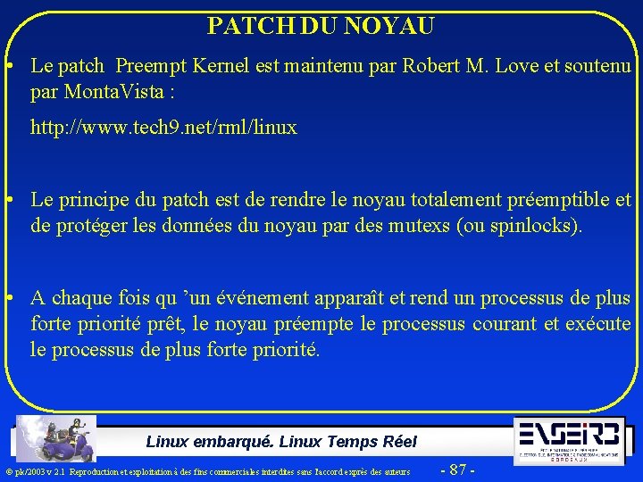 PATCH DU NOYAU • Le patch Preempt Kernel est maintenu par Robert M. Love