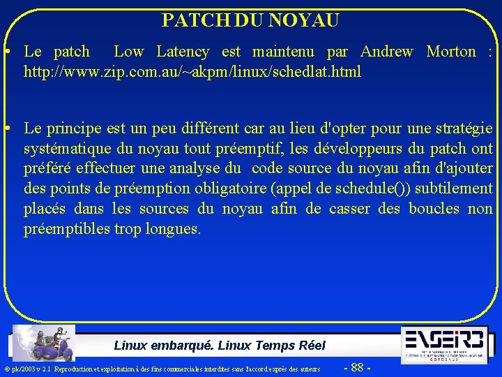 PATCH DU NOYAU • Le patch Low Latency est maintenu par Andrew Morton :