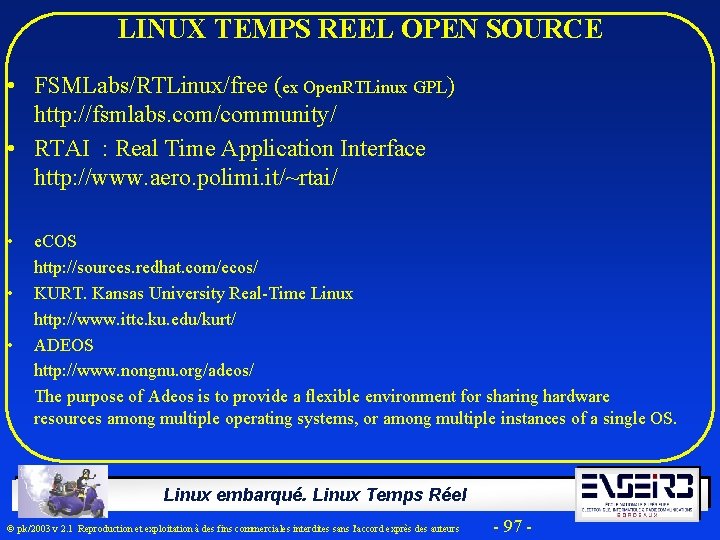 LINUX TEMPS REEL OPEN SOURCE • FSMLabs/RTLinux/free (ex Open. RTLinux GPL) http: //fsmlabs. com/community/