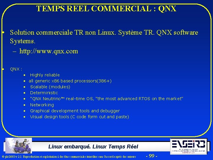 TEMPS REEL COMMERCIAL : QNX • Solution commerciale TR non Linux. Système TR. QNX