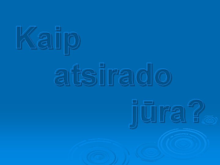 Kaip atsirado jūra? 