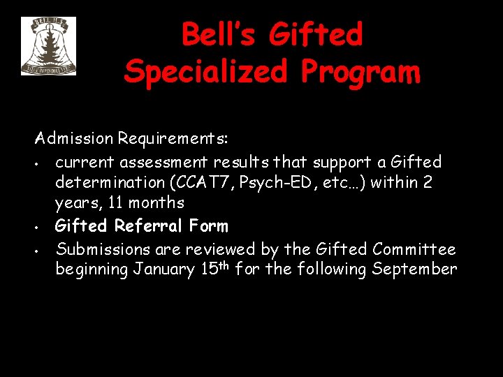 Bell’s Gifted Specialized Program Admission Requirements: • current assessment results that support a Gifted