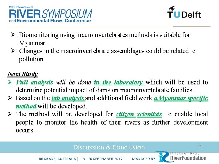 Ø Biomonitoring using macroinvertebrates methods is suitable for Myanmar. Ø Changes in the macroinvertebrate