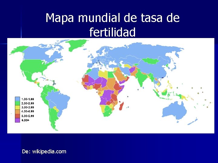 Mapa mundial de tasa de fertilidad De: wikipedia. com 