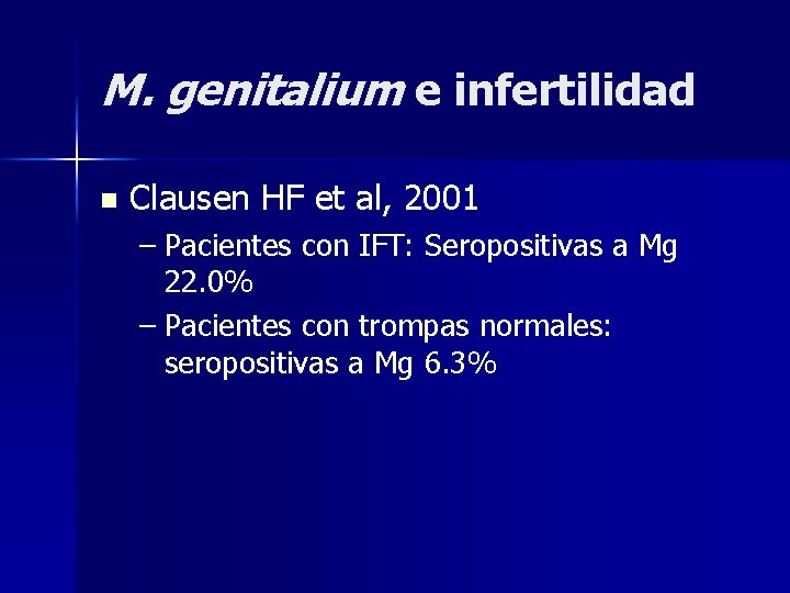 M. genitalium e infertilidad n Clausen HF et al, 2001 – Pacientes con IFT:
