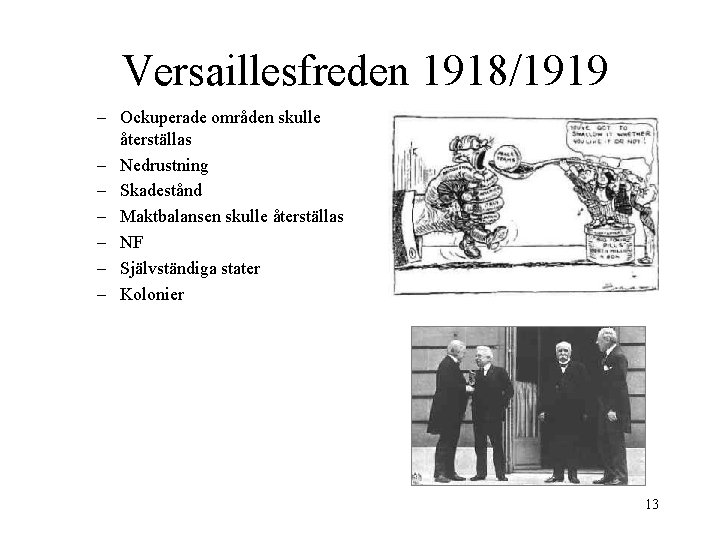 Versaillesfreden 1918/1919 – Ockuperade områden skulle återställas – Nedrustning – Skadestånd – Maktbalansen skulle